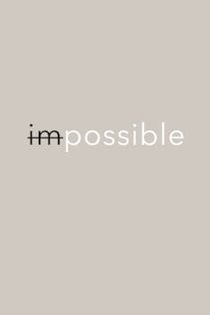 Minimalistic design with 'impossible' text for motivation.